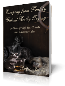 Escaping from Reality Without Really Trying: 40 Years of High Seas Travels and Lowbrow Tales (Cloud Books, 2011) Escaping from Reality Without Really Trying: 40 Years of High Seas Travels and Lowbrow Tales (Cloud Books, 2011)